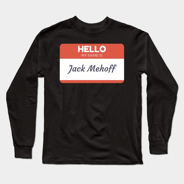 Funny name shirts funny gift ideas hello my name is Jack Mehoff Long Sleeve T-Shirt by giftideas